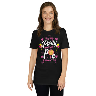 It’s My Party And I’ll Pie If Want To - Girl Power Pizza - Women's T-Shirt - Girl Power Pizza