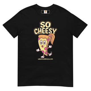 So Cheesy - Girl Power Pizza - Women’s T-Shirt - Girl Power Pizza