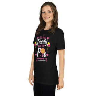 It’s My Party And I’ll Pie If Want To - Girl Power Pizza - Women's T-Shirt - Girl Power Pizza