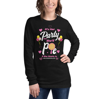 It’s Her Party And She'll Pie If Want To - Girl Power Pizza - Women's Long Sleeve - Girl Power Pizza