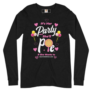 It’s Her Party And She'll Pie If Want To - Girl Power Pizza - Women's Long Sleeve - Girl Power Pizza