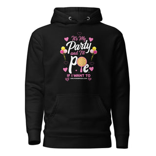 It’s My Party And I’ll Pie If Want To - Girl Power Pizza - Women's Hoodie - Girl Power Pizza