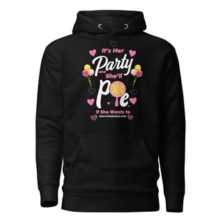 It’s Her Party And She'll Pie If Want To - Girl Power Pizza - Women's Hoodie - Girl Power Pizza