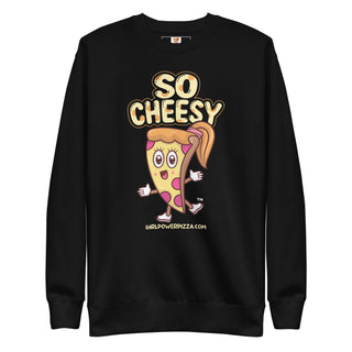 So Cheesy - Girl Power Pizza - Women’s Sweatshirt - Girl Power Pizza