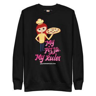 My Pizza My Rules - Girl Power Pizza - Women's Sweatshirt - Girl Power Pizza