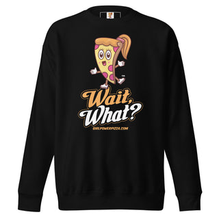 Wait, What? - Girl Power Pizza - Women's Sweatshirt - Girl Power Pizza