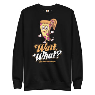 Wait, What? - Girl Power Pizza - Women's Sweatshirt - Girl Power Pizza