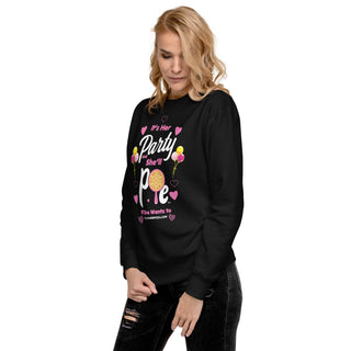 It’s Her Party And She'll Pie If Want To - Girl Power Pizza - Women's Sweatshirt - Girl Power Pizza