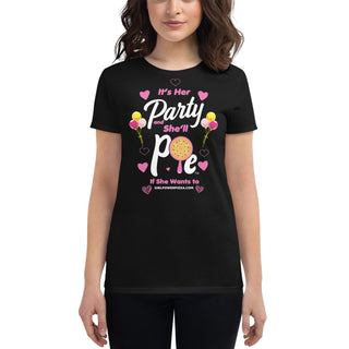 It’s Her Party And She'll Pie If Want To - Girl Power Pizza - Women's T-shirt - Girl Power Pizza