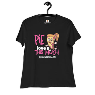 Pie Love You This Much - Girl Power Pizza - Women's T-Shirt