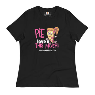 Pie Love You This Much - Girl Power Pizza - Women's T-Shirt