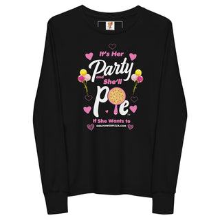 It’s Her Party And She'll Pie If Want To - Girl Power Pizza - Women's Long Sleeve - Girl Power Pizza