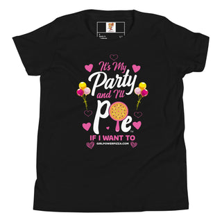 It’s My Party And I’ll Pie If Want To - Girl Power Pizza - Girl's T-Shirt - Girl Power Pizza